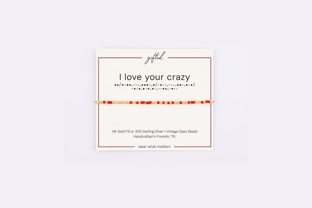I love your crazy spelled in Morse code in glass and metal beads on a gifted. card.