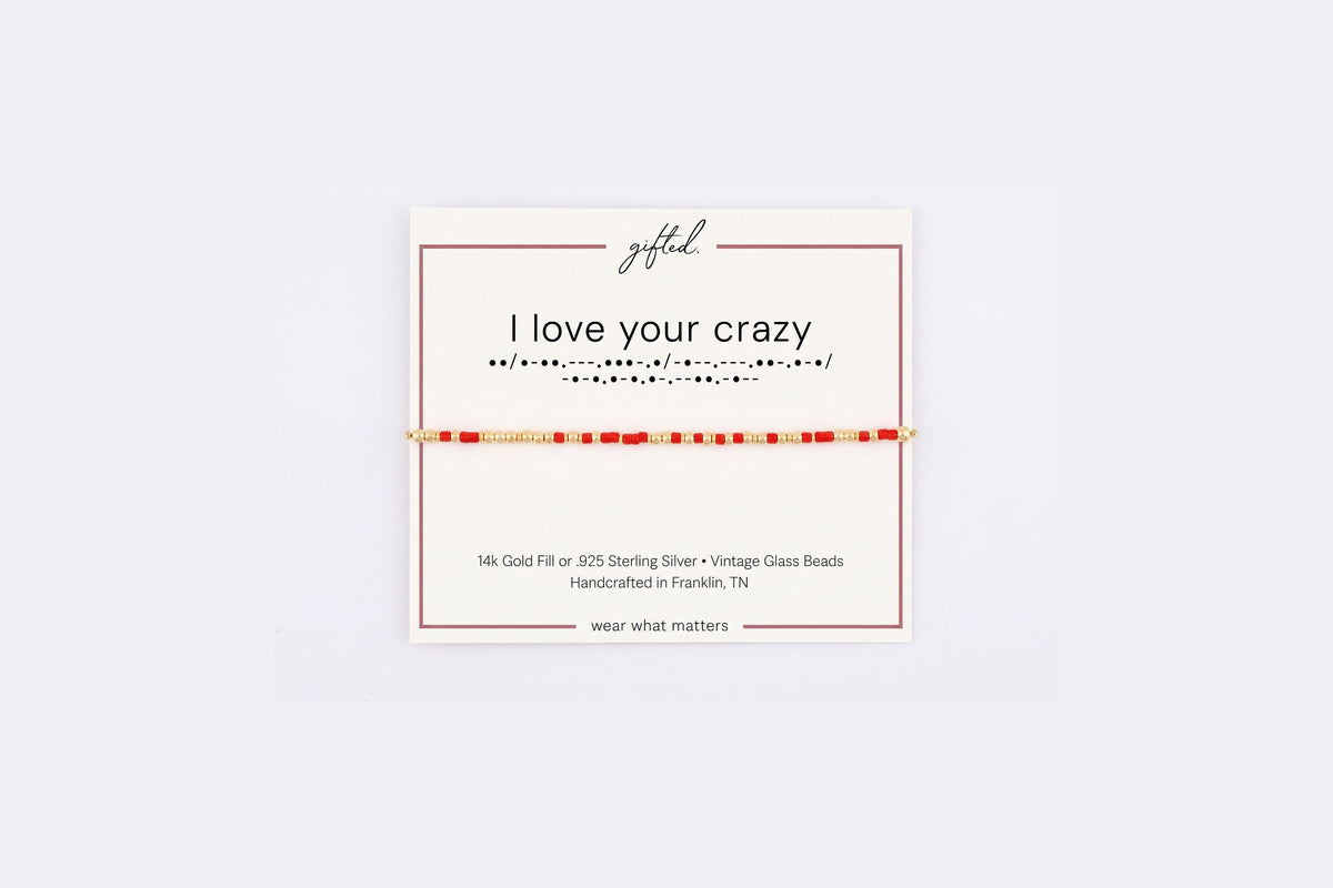 I love your crazy spelled in Morse code in glass and metal beads on a gifted. card.