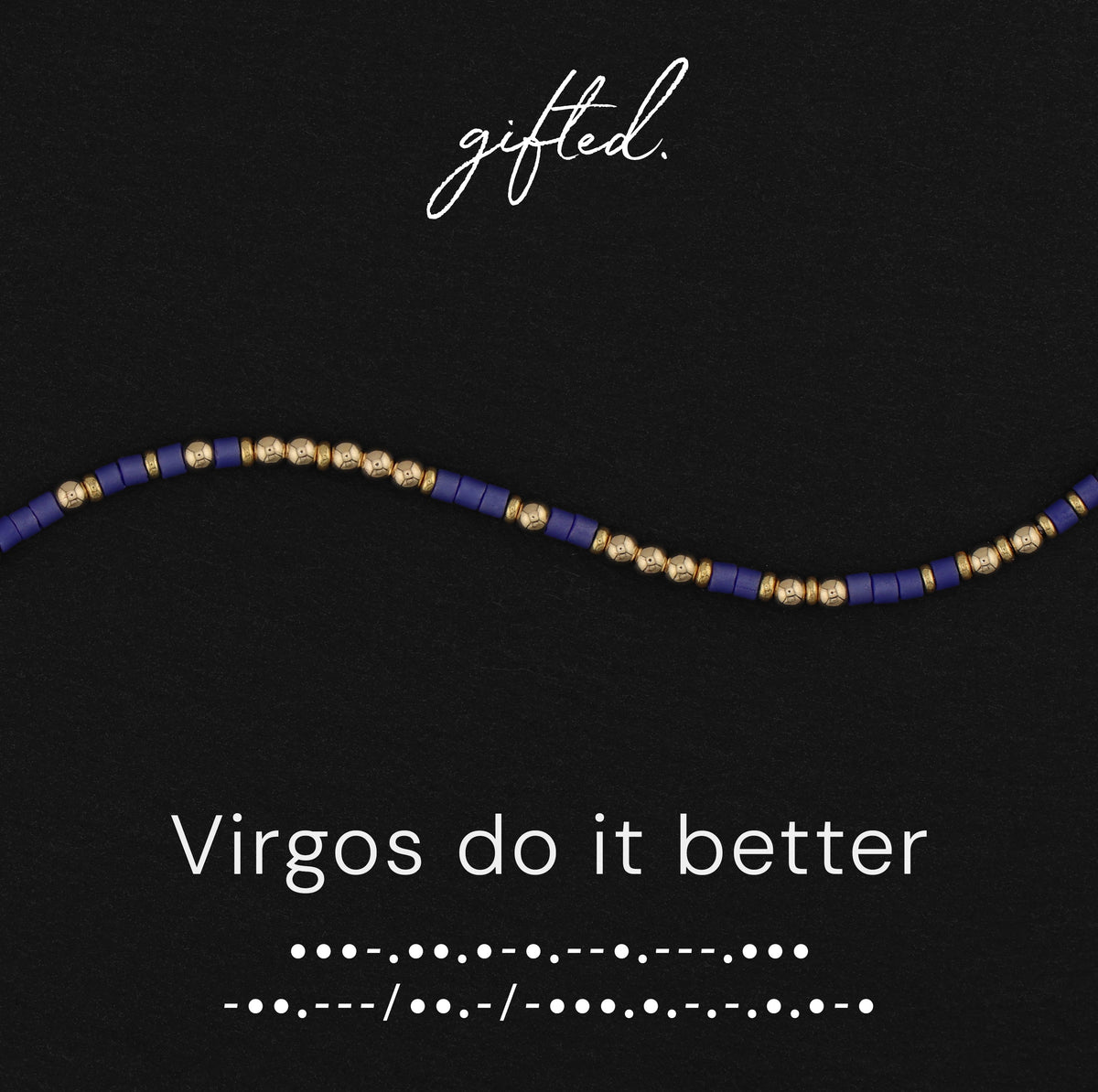 Virgos do it better spelled in Morse code in glass and metal beads, shown on black