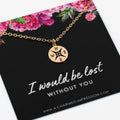 Mom Sister Compass Necklace Silver Gold Fill - "I Would Be Lost Without You" Inspirational Family Gift with Message Card