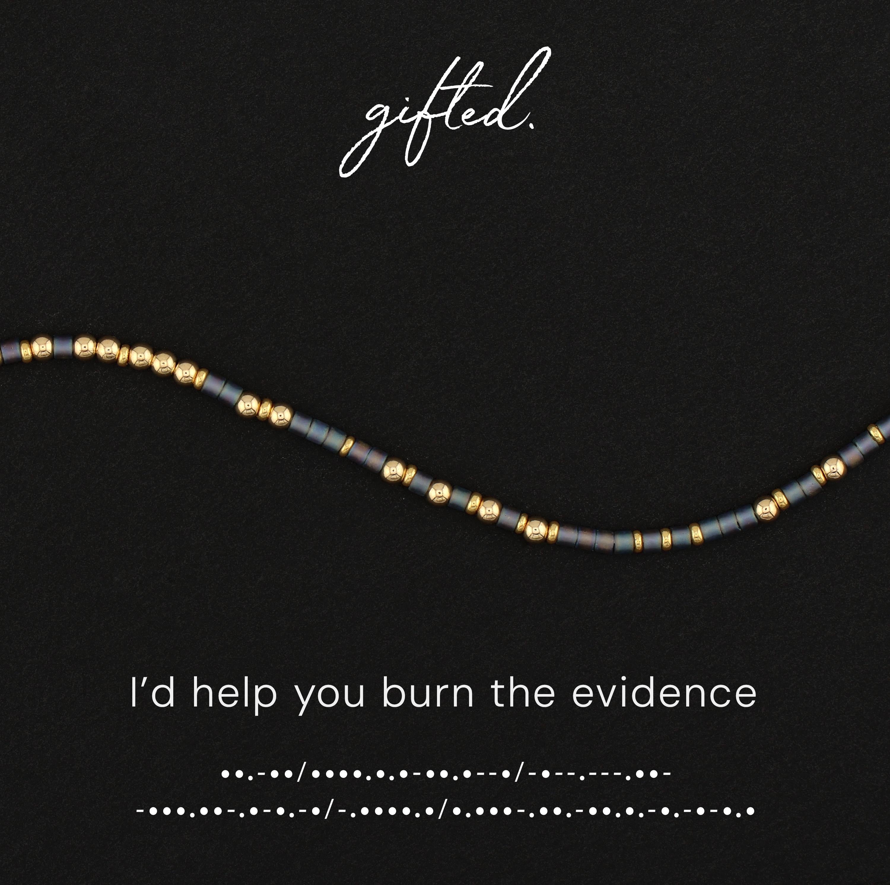 Custom Morse Code Bracelet, I'd Help You Burn the Evidence | Ride or Die Best Friend Gift | Hidden Message Jewelry