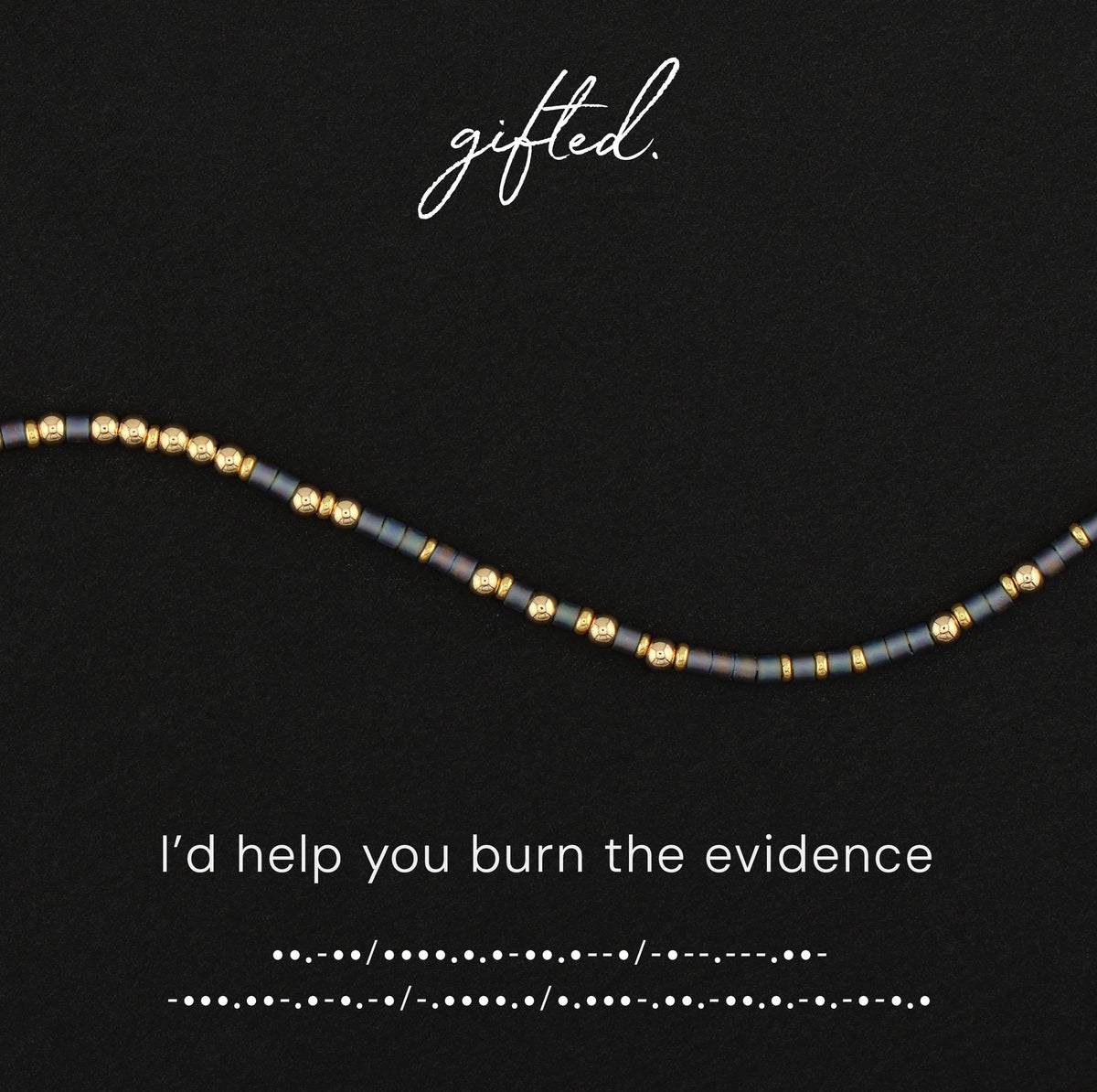 I'd Help You Burn the Evidence spelled in Morse code in glass and metal beads, shown on black
