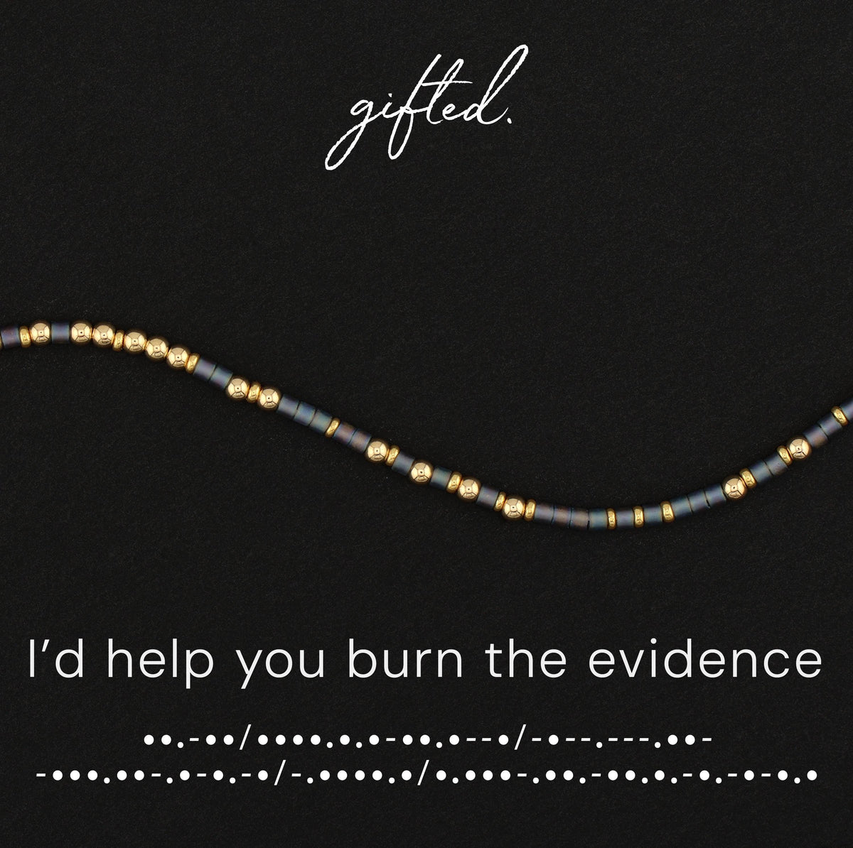I'd Help You Burn the Evidence spelled in Morse code in glass and metal beads, shown on black