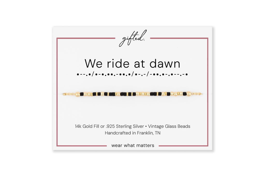We ride at dawn Morse code bracelet in 14k Gold Fill and 925 Sterling Silver with glass beads