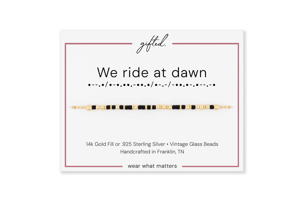 We ride at dawn Morse code bracelet in 14k Gold Fill and 925 Sterling Silver with glass beads